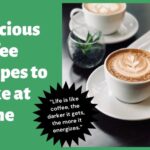Delicious coffee recipes to make at Home
